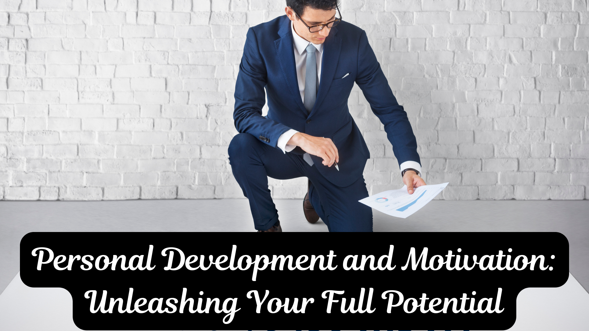 Personal Development and Motivation: Unleashing Your Full Potential