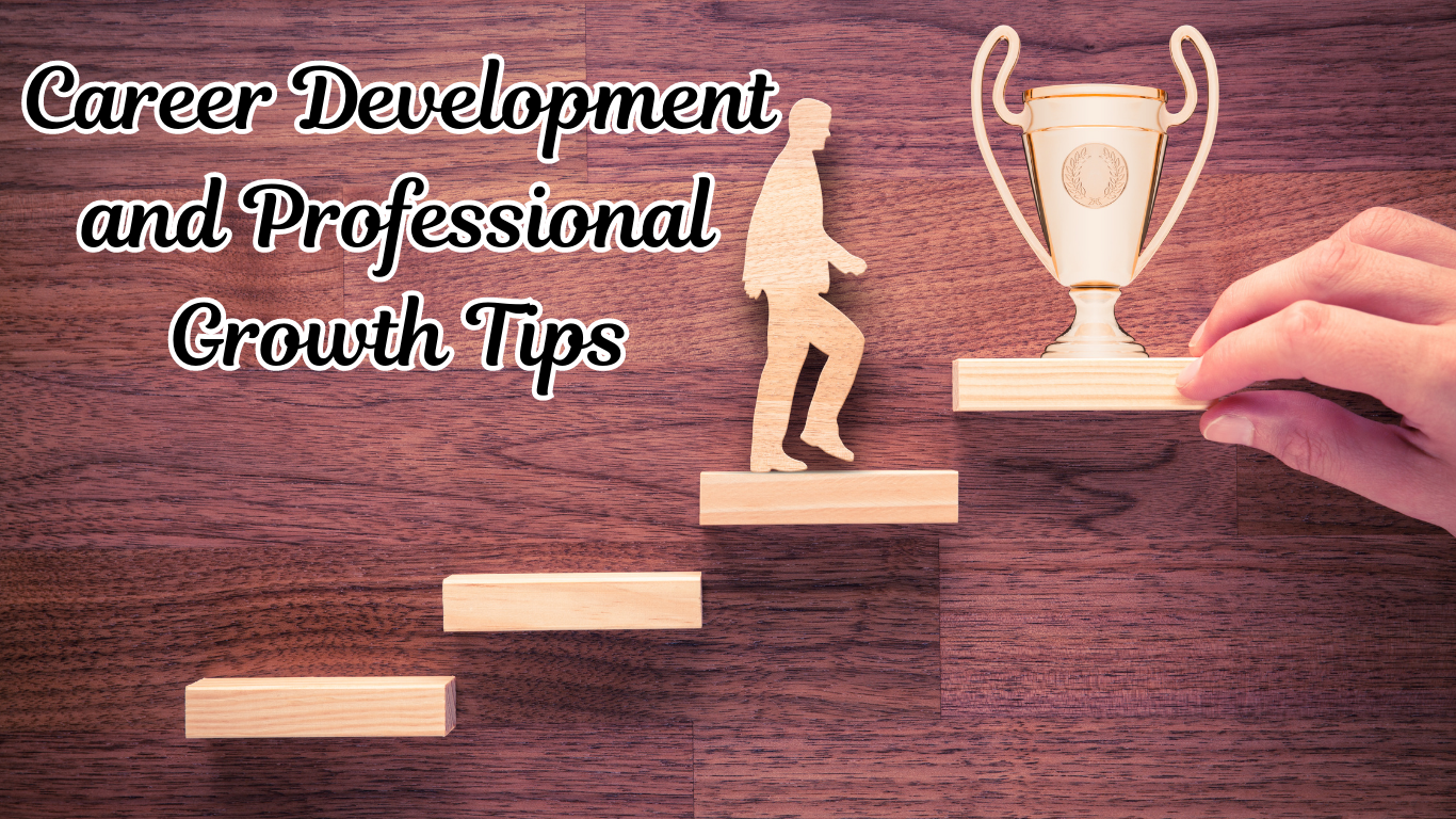 Career Development and Professional Growth Tips